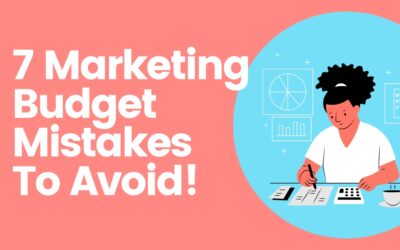 7 Small Business Marketing Budget Mistakes to avoid