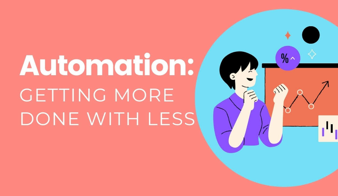 Automation: Getting More Done with Less